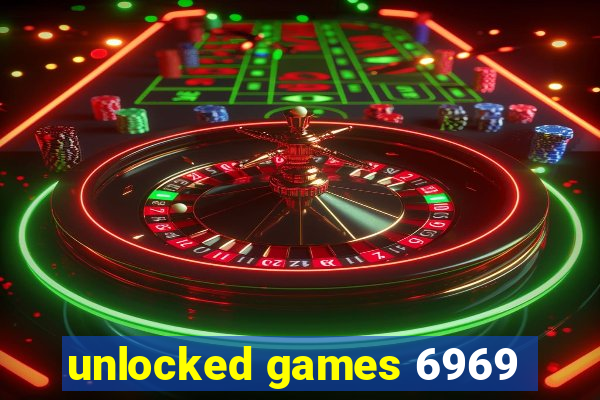 unlocked games 6969